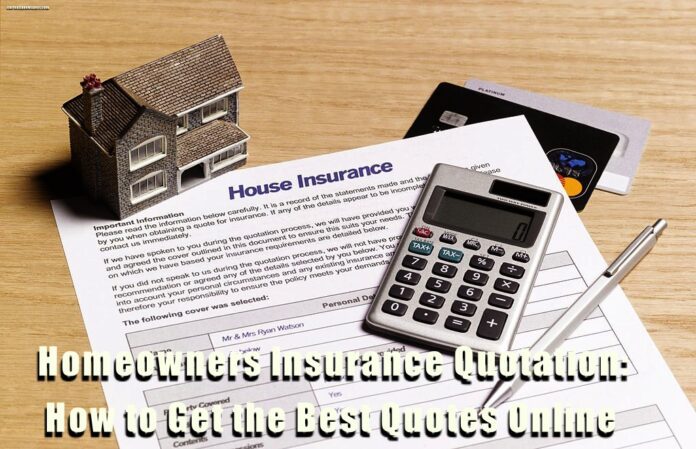 Homeowners Insurance Quotation: How to Get the Best Quotes Online