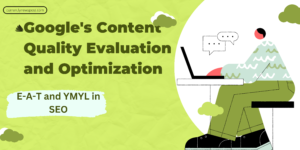 Understanding E-A-T and YMYL in SEO: Google's Content Quality Evaluation and Optimization